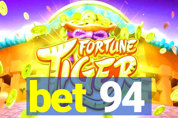 bet 94