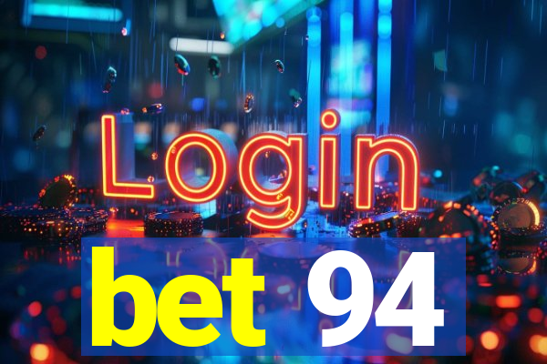 bet 94