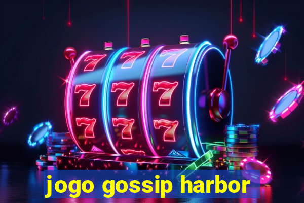 jogo gossip harbor