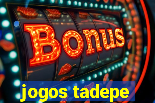 jogos tadepe