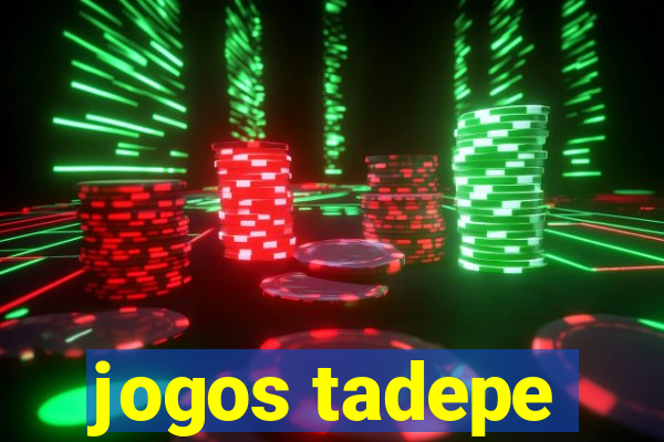 jogos tadepe