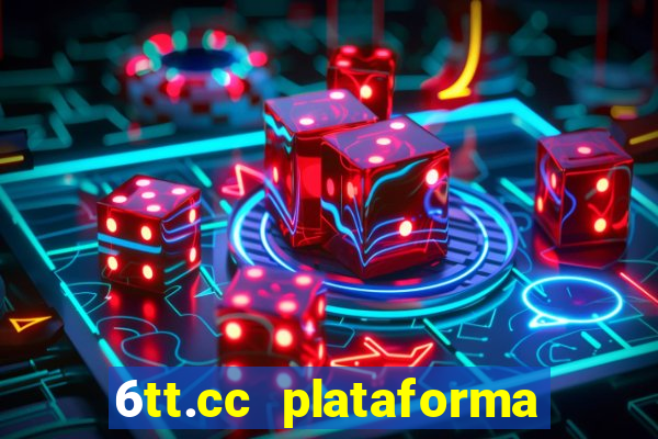 6tt.cc plataforma de jogos