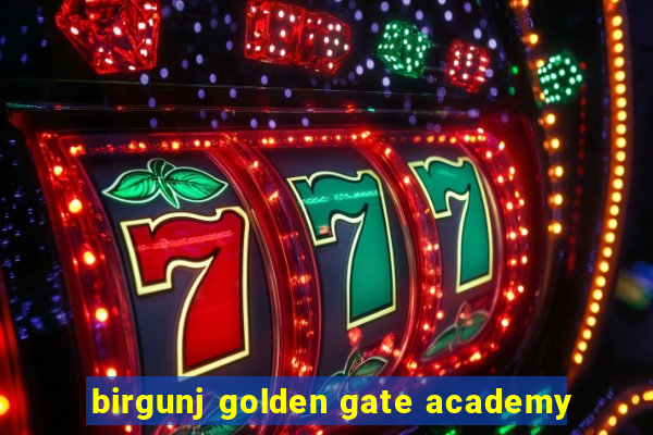 birgunj golden gate academy