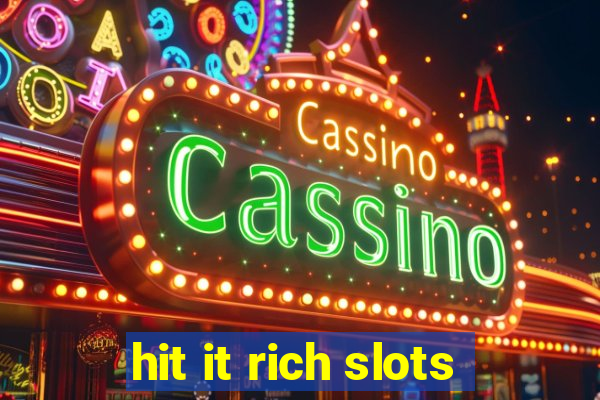 hit it rich slots