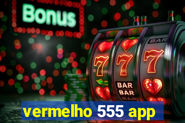 vermelho 555 app