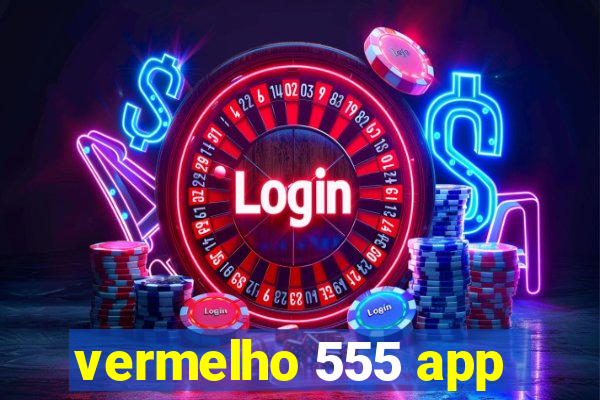 vermelho 555 app