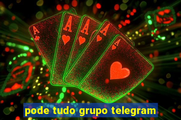 pode tudo grupo telegram