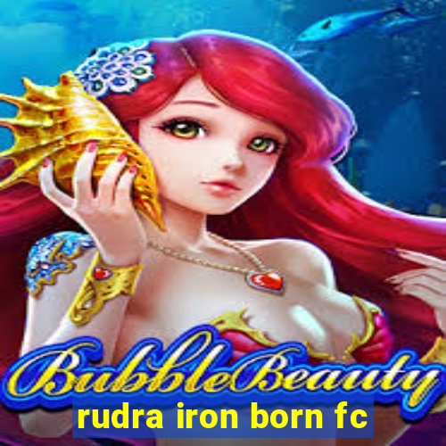 rudra iron born fc