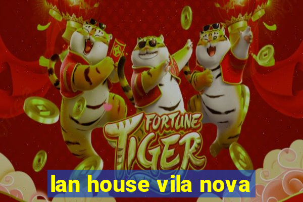 lan house vila nova