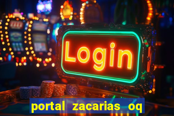 portal zacarias oq q e para falar