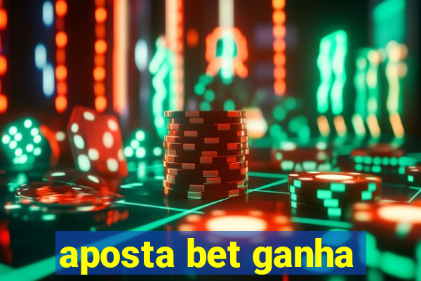 aposta bet ganha