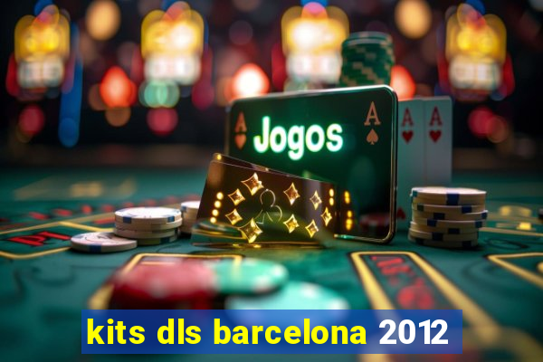 kits dls barcelona 2012