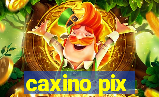 caxino pix