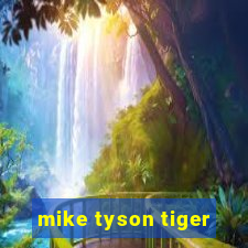 mike tyson tiger