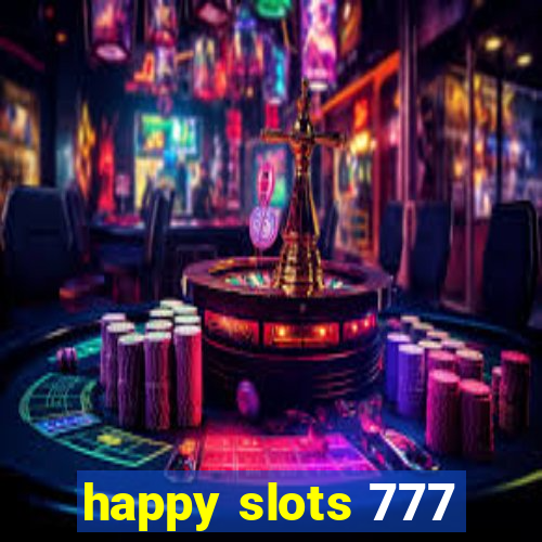 happy slots 777