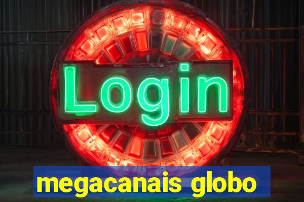 megacanais globo