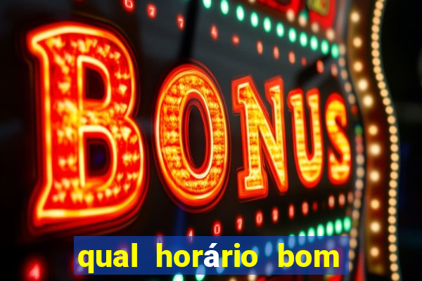 qual horário bom para jogar fortune tiger