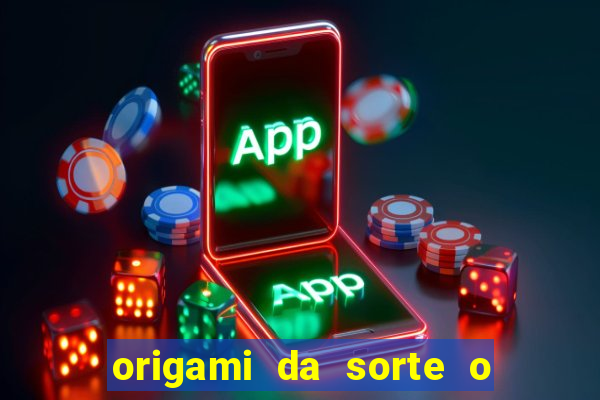 origami da sorte o que escrever