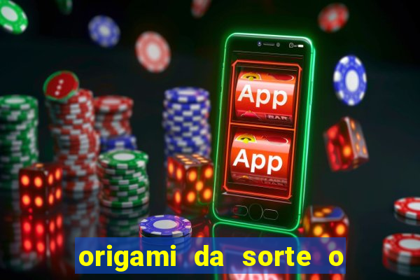 origami da sorte o que escrever