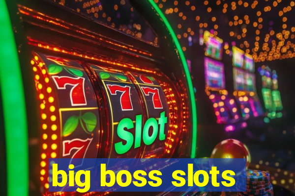 big boss slots