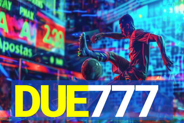 DUE777