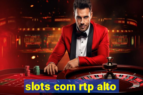 slots com rtp alto