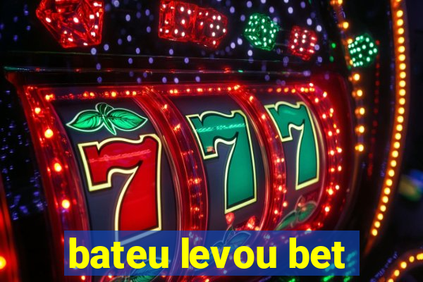 bateu levou bet