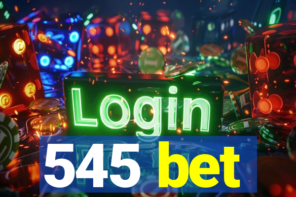 545 bet