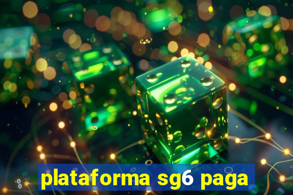 plataforma sg6 paga