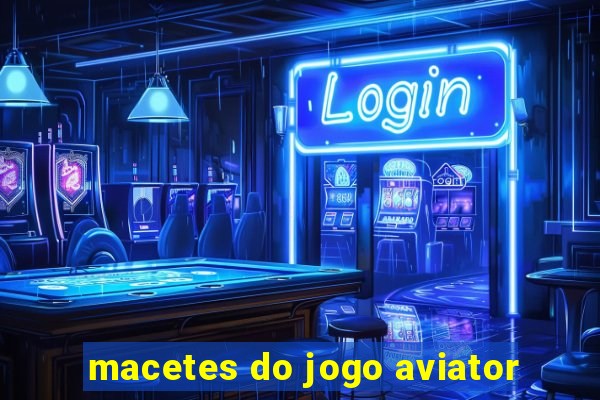 macetes do jogo aviator