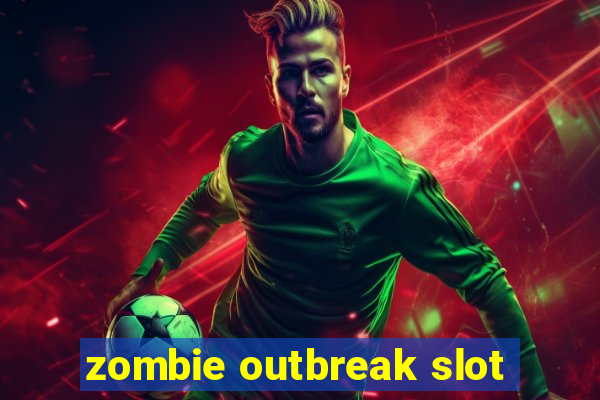 zombie outbreak slot