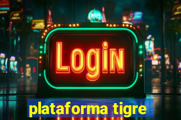 plataforma tigre