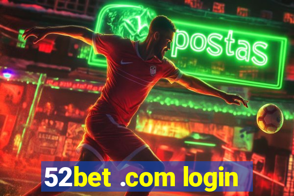 52bet .com login