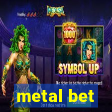 metal bet