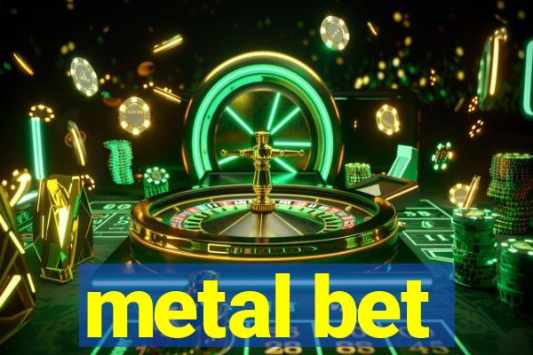 metal bet