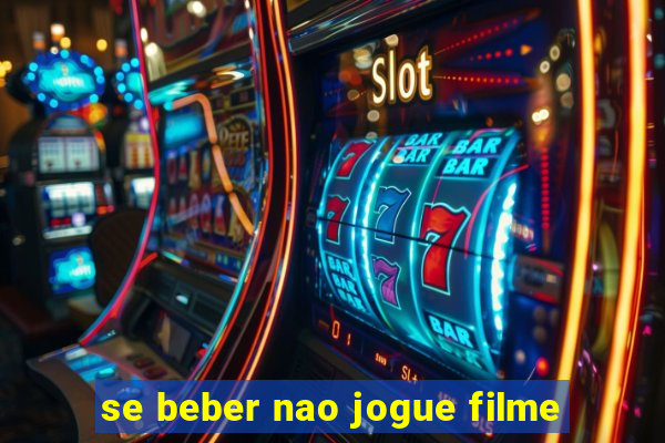 se beber nao jogue filme