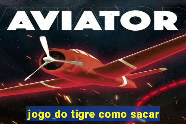 jogo do tigre como sacar