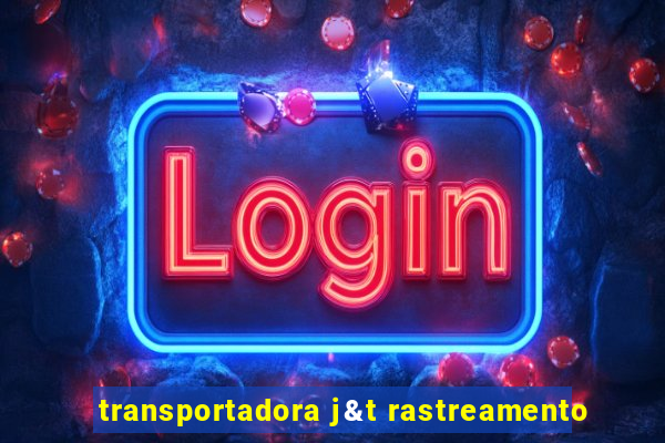 transportadora j&t rastreamento