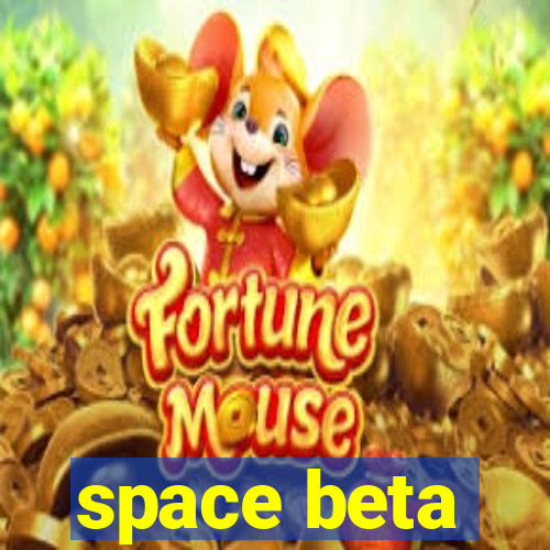 space beta