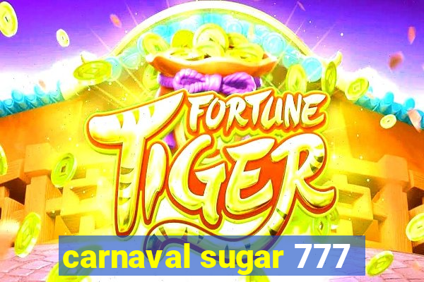 carnaval sugar 777