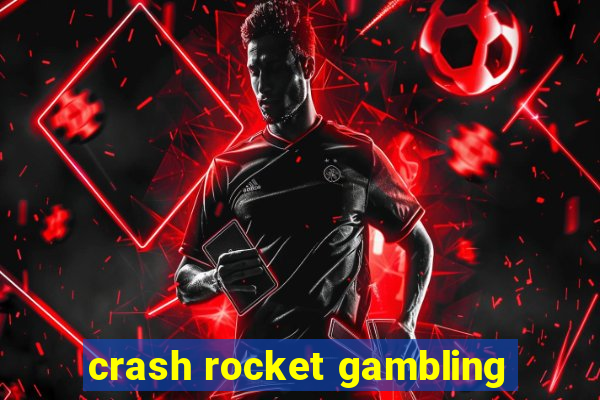 crash rocket gambling