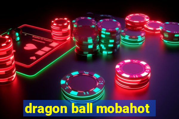 dragon ball mobahot