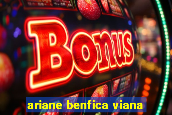 ariane benfica viana