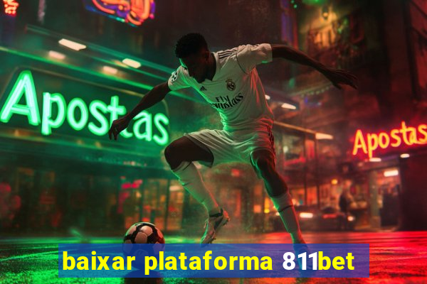 baixar plataforma 811bet