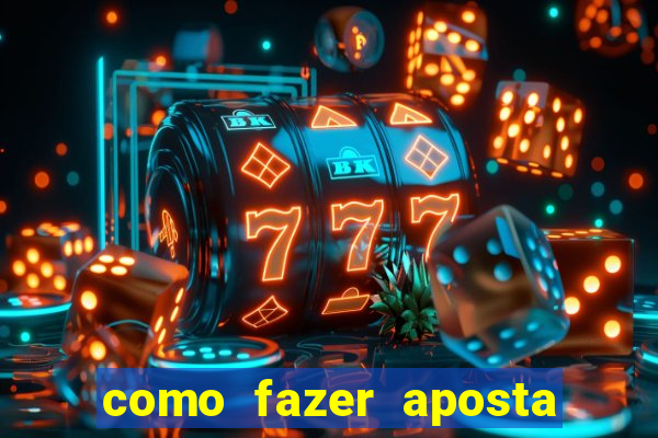 como fazer aposta de jogo