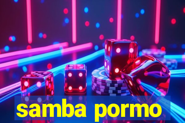 samba pormo