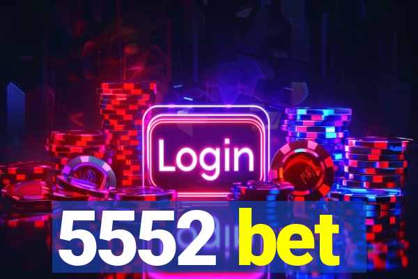 5552 bet