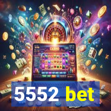 5552 bet