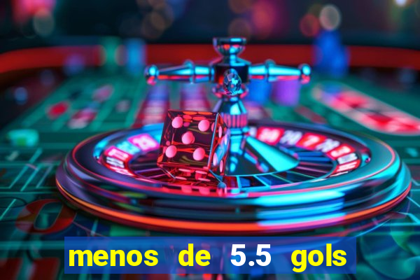 menos de 5.5 gols o que significa