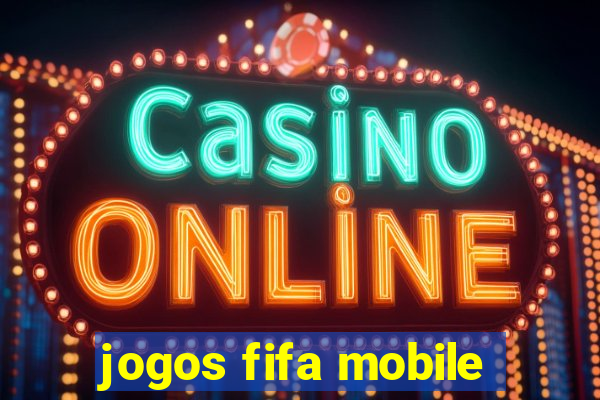 jogos fifa mobile